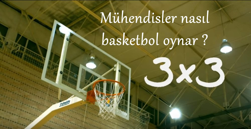 Mühendisler Nasıl Basketbol Oynar?